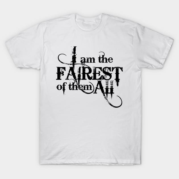 I am the Fairest T-Shirt by SnowWhite